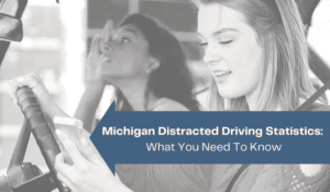 Michigan Distracted Driving Statistics What You Need To Know