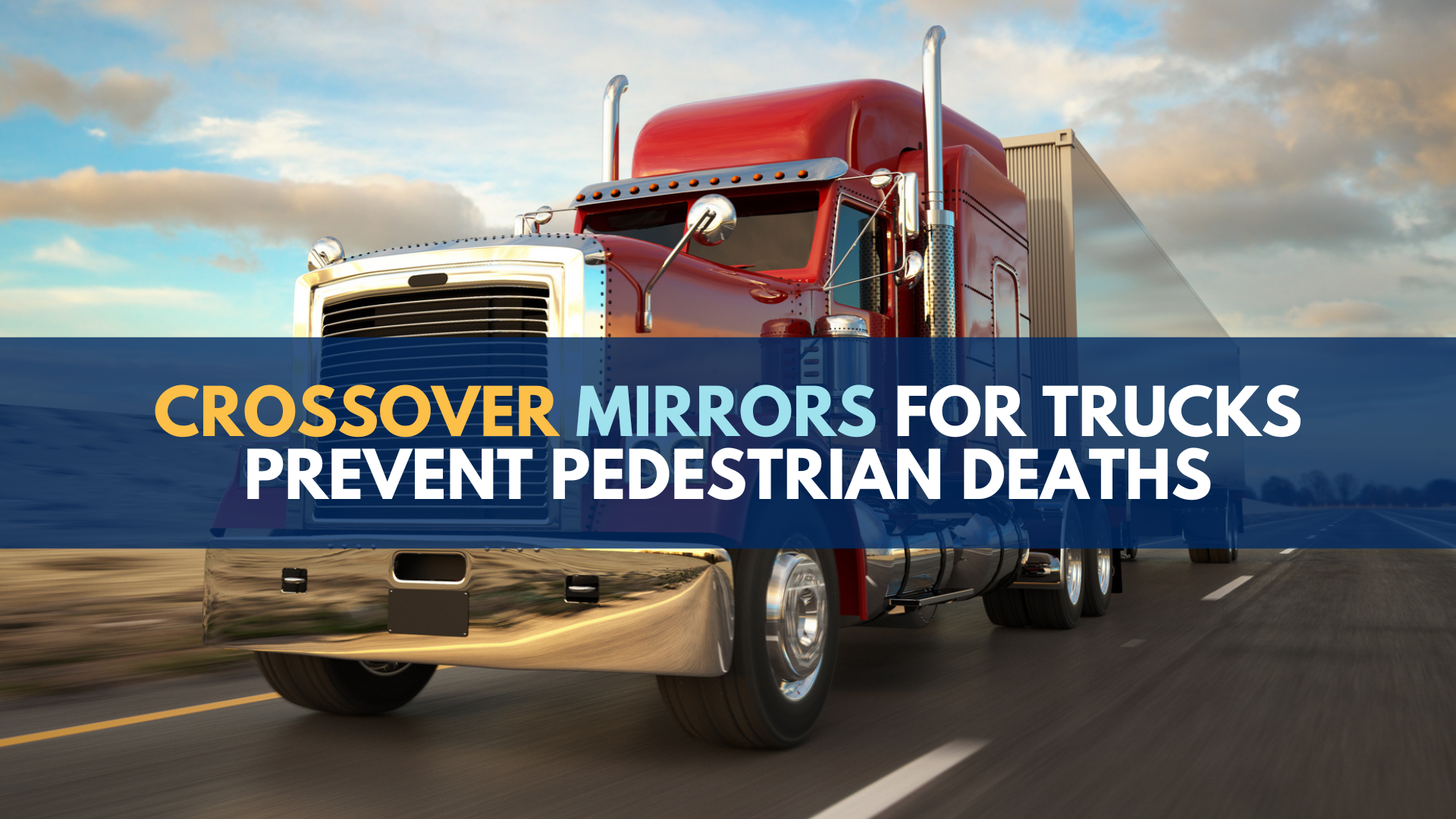 Crossover mirrors for trucks prevent deaths