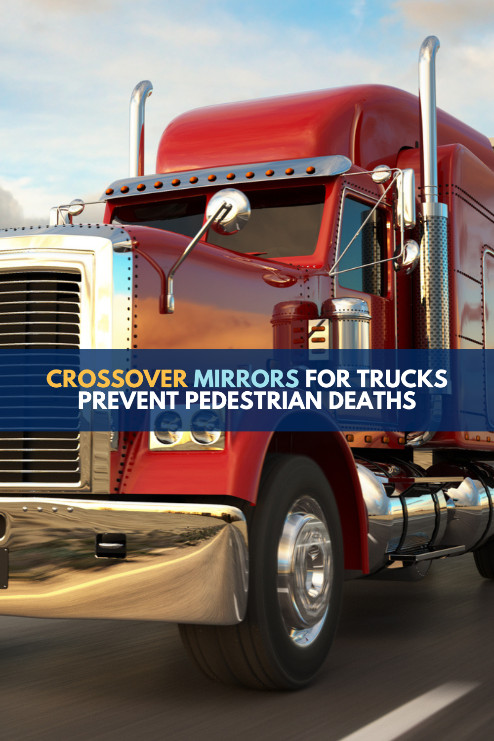 Crossover Mirrors For Trucks Prevent Pedestrian Deaths