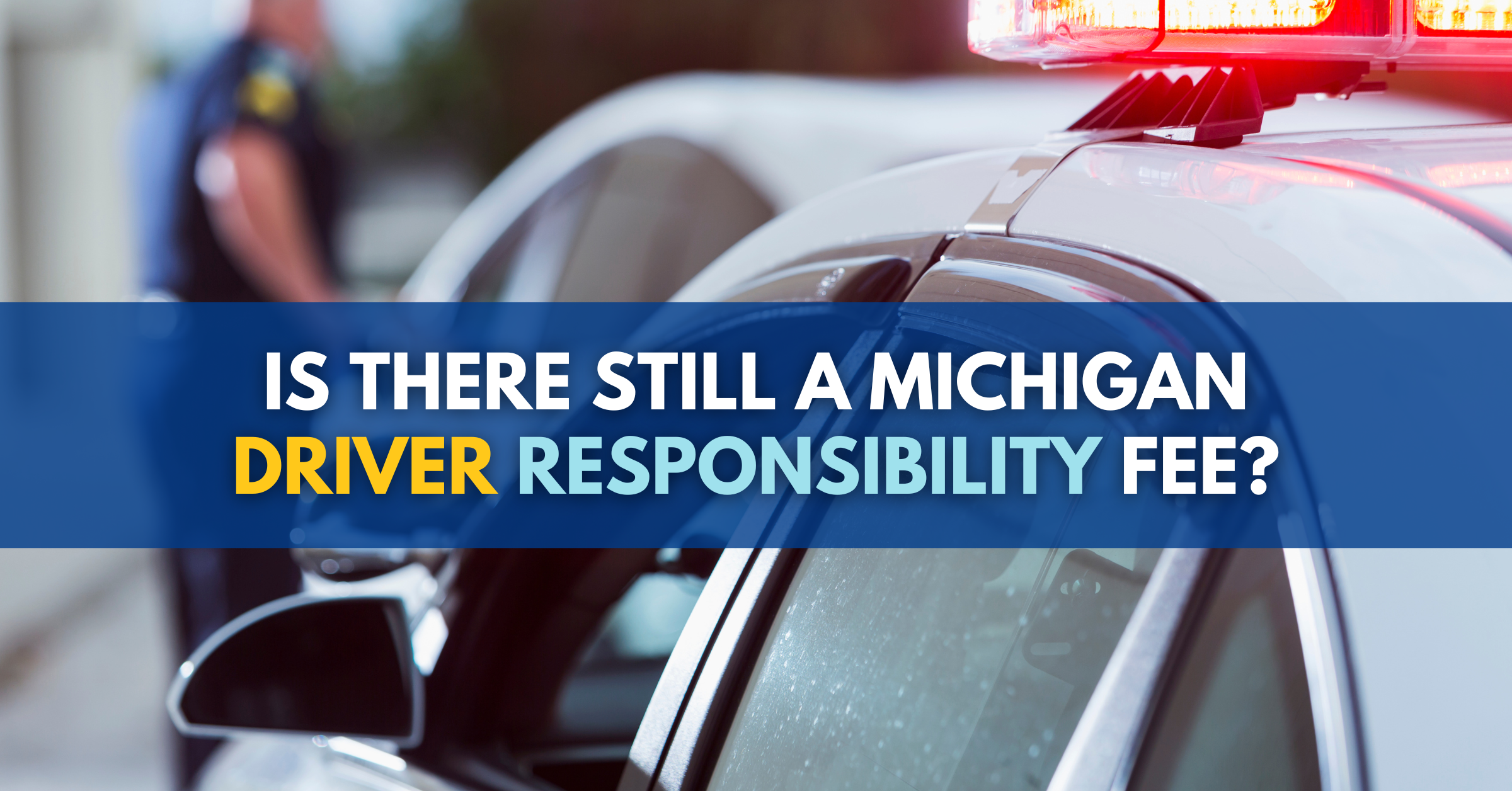 Is there still a Michigan Driver Responsibility Fee?