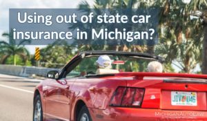 Out of State Car Insurance Coverage: Is It Illegal In Michigan?