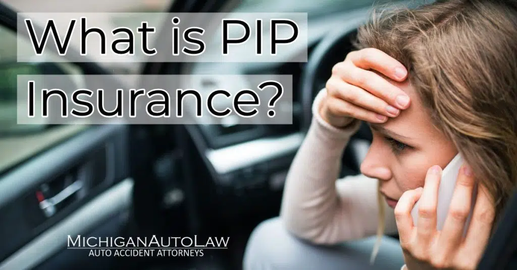 What Is PIP Insurance (Personal Injury Protection)? | Michigan Auto Law