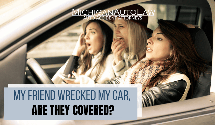 What Happens If A Friend Wrecked My Car, Are They Covered?