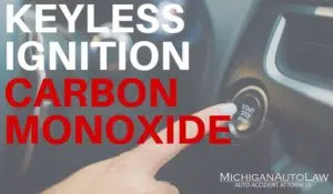 Keyless Ignition Danger: Carbon Monoxide Poisoning | Michigan Auto Law
