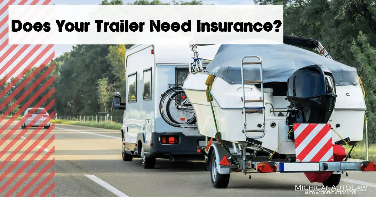 Do You Need Insurance For A Trailer? | Michigan Auto Law
