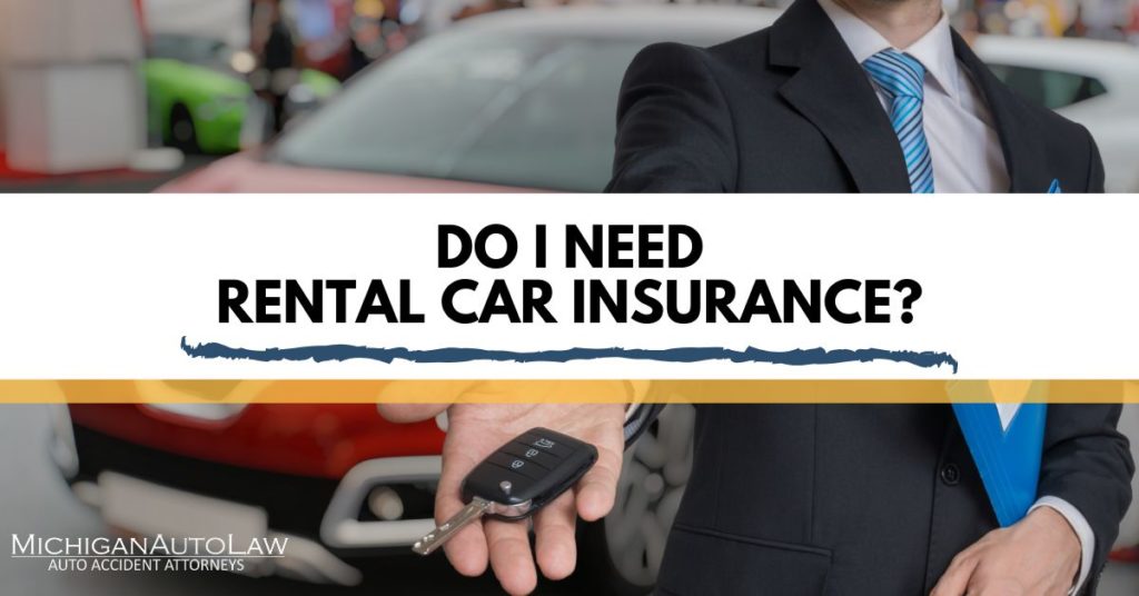 Rental Car Insurance 101: Should I Buy It, Is It Worth It? | Michigan Auto Law