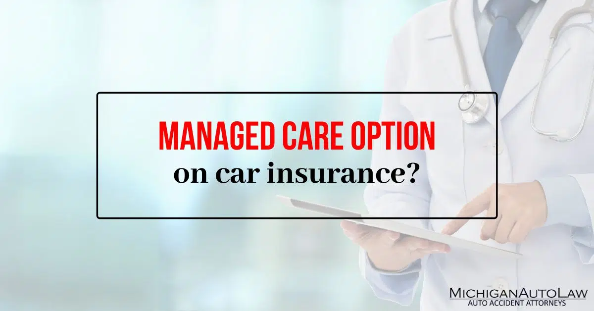 Managed Care Option And Your Michigan Auto Insurance Policy