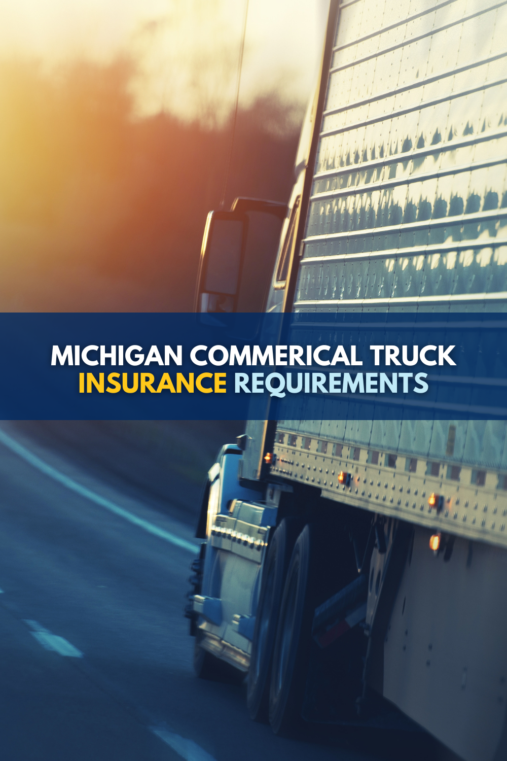 Michigan Commercial Truck Insurance Requirements: What You Need to Know