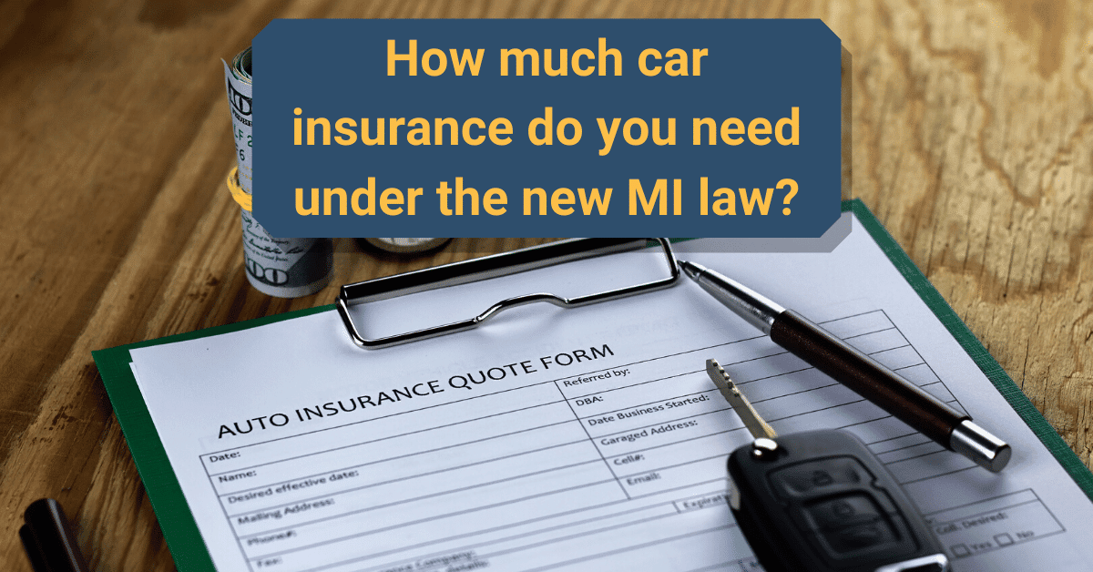 How Much Car Insurance Do I Need | Michigan Auto Law