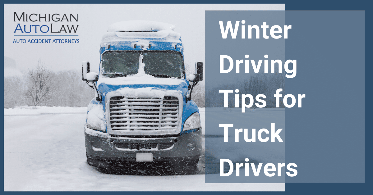 https://www.michiganautolaw.com/wp-content/uploads/2020/01/Winter-Driving-Tips-for-Truck-Drivers-1200x628.png