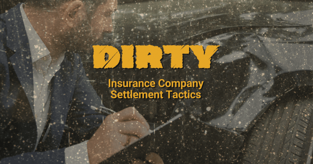 Dirty Insurance Company Settlement Tactics