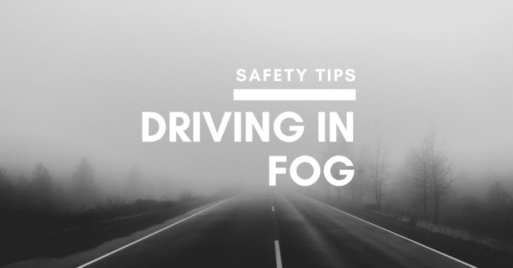 Driving in Fog Safety Tips Drivers Need To Know