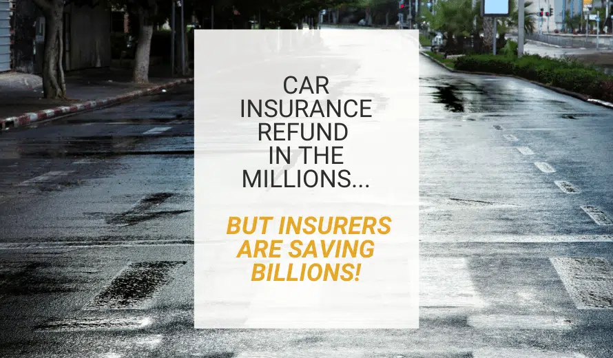 Car insurance refund in the millions but insurers are saving billions