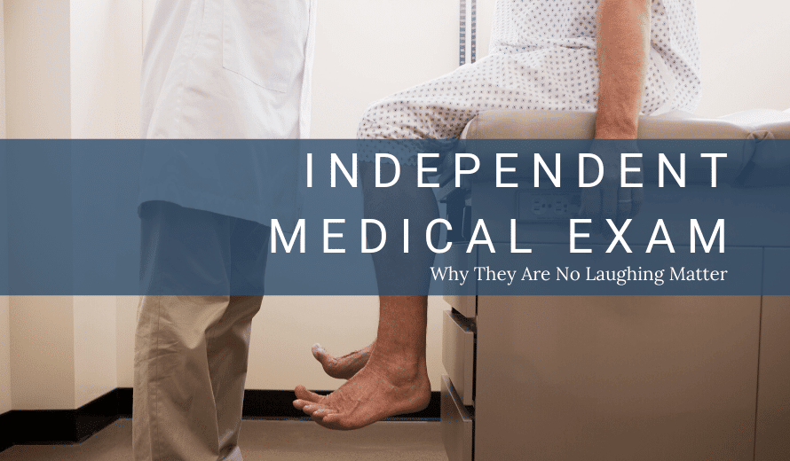 Independent Medical Examination: Why They're No Laughing Matter