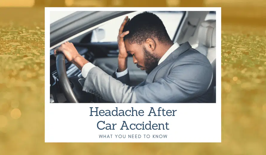 Headache After Car Accident: What You Need To Know