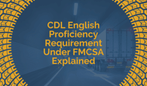 CDL English Proficiency Requirement Under FMCSA Explained