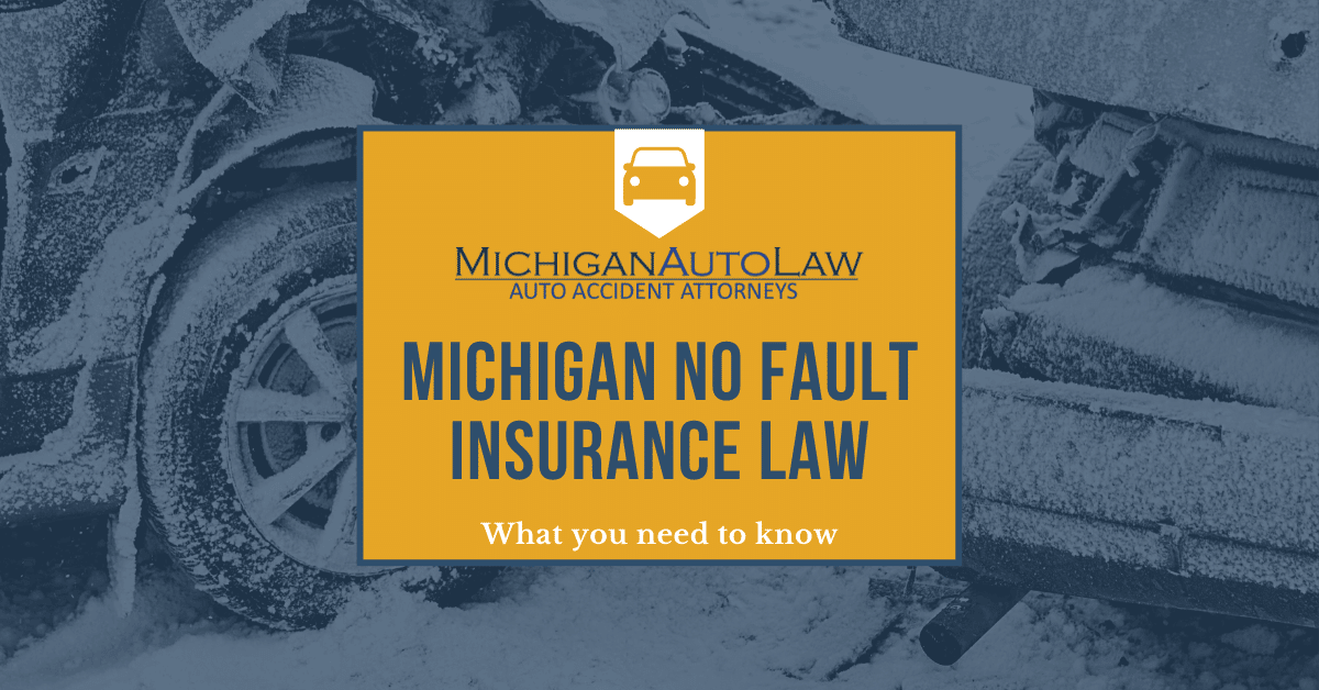 Michigan NoFault Insurance Law Overview Michigan Auto Law