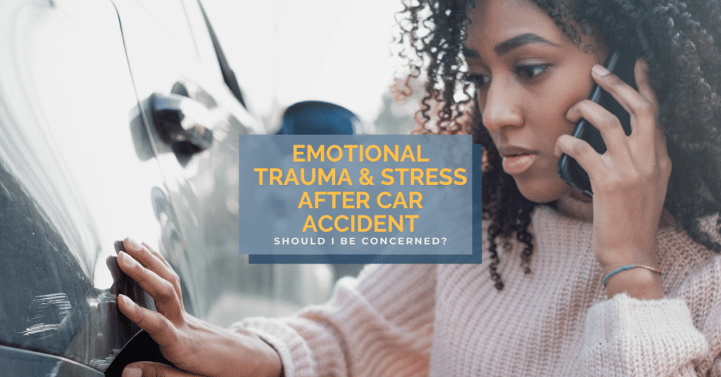 Emotional Distress After Car Accident: Should I Be Concerned?