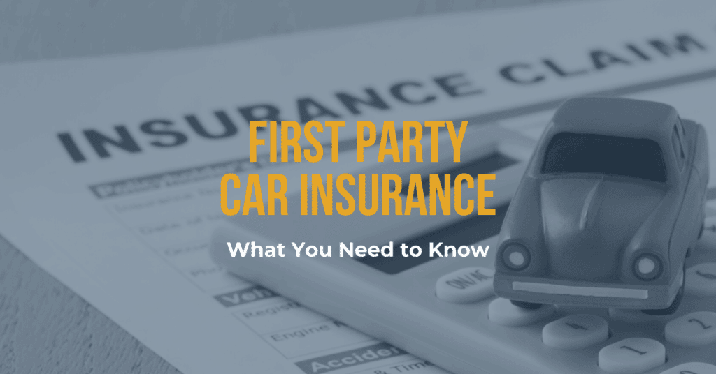First Party Car Insurance: What You Need To Know