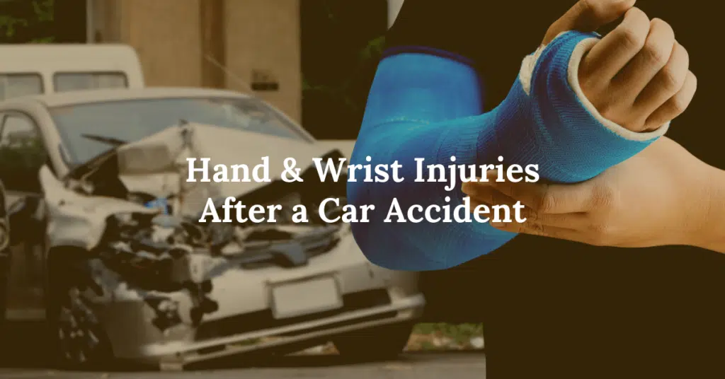 Hand and Wrist Injuries After a Car Accident