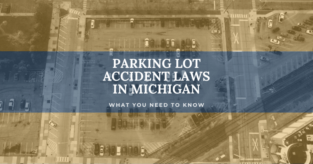 Parking Lot Accident Laws in Michigan: What You Need To Know