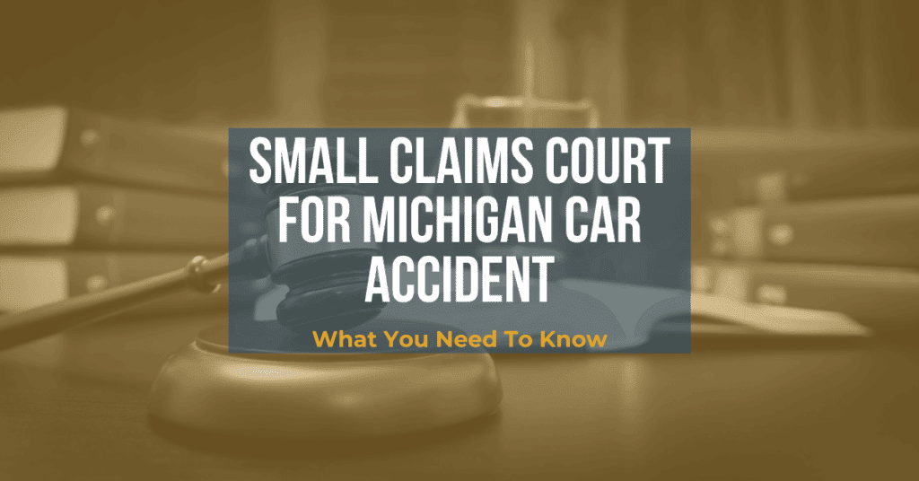 Small Claims Court For Michigan Car Accident: What You Need To Know