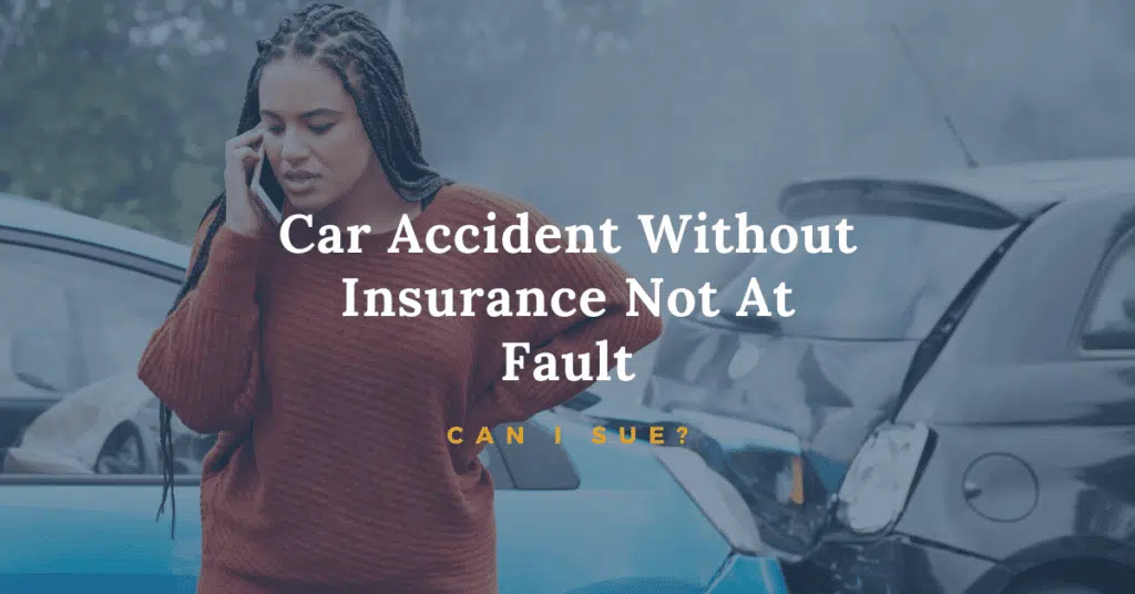 Car Accident Without Insurance Not At-Fault: Can I Sue?