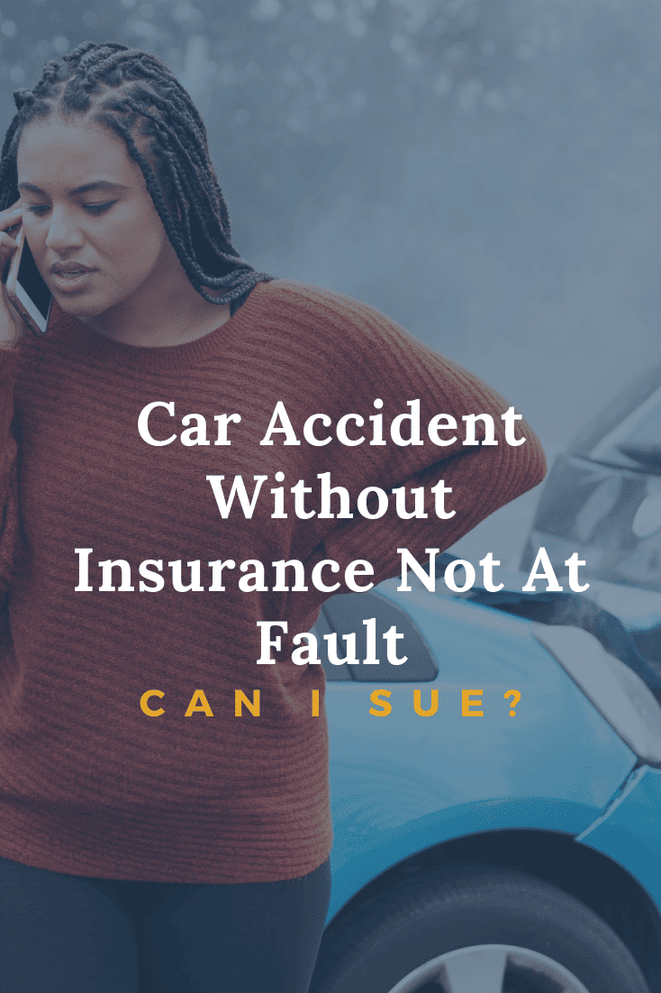 Car Accident Without Insurance And Not AtFault Can I Sue?