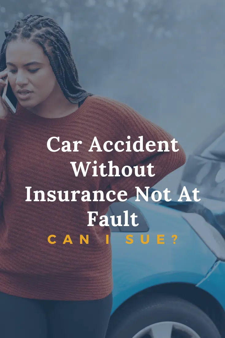Car Accident Without Insurance And Not At-Fault: Can I Sue?