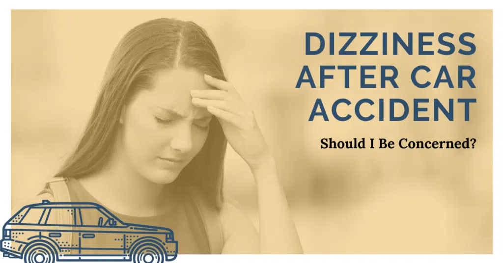 Dizziness After Car Accident: Should I Be Concerned?