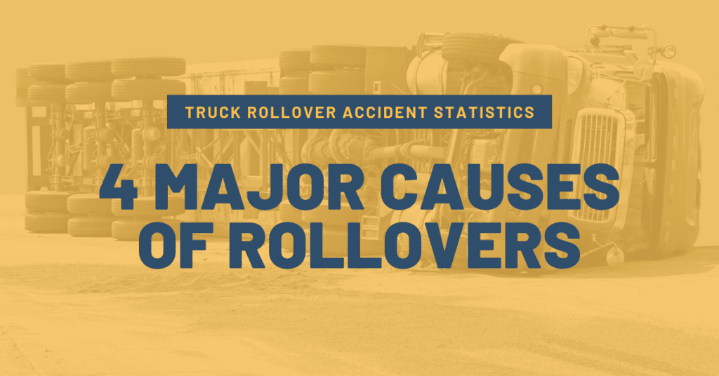 Truck Rollover Accidents: Statistics and 4 Major Causes of Rollovers