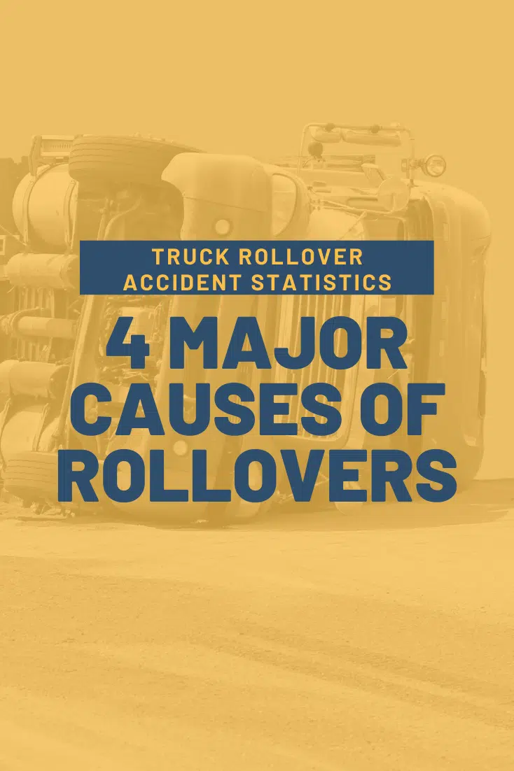 Truck Rollover Accidents: Statistics and 4 Major Causes of Rollovers