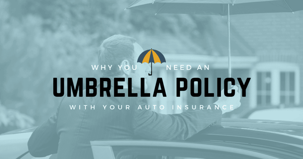 Umbrella Policy Coverage: Why You Need It With Auto Insurance