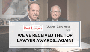Michigan Auto Law attorneys voted Super Lawyers 2020 and Best Lawyers in America 2021