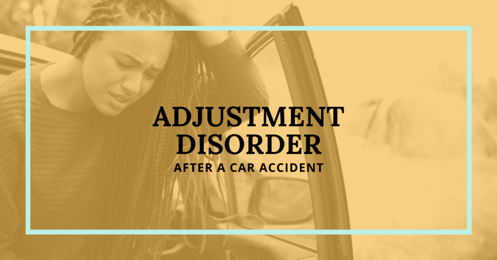 Adjustment Disorder After Car Accident: What You Need To Know