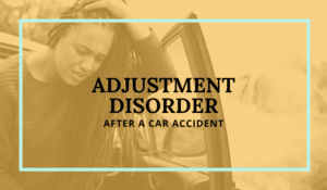 Adjustment Disorder After Car Accident: What You Need To Know