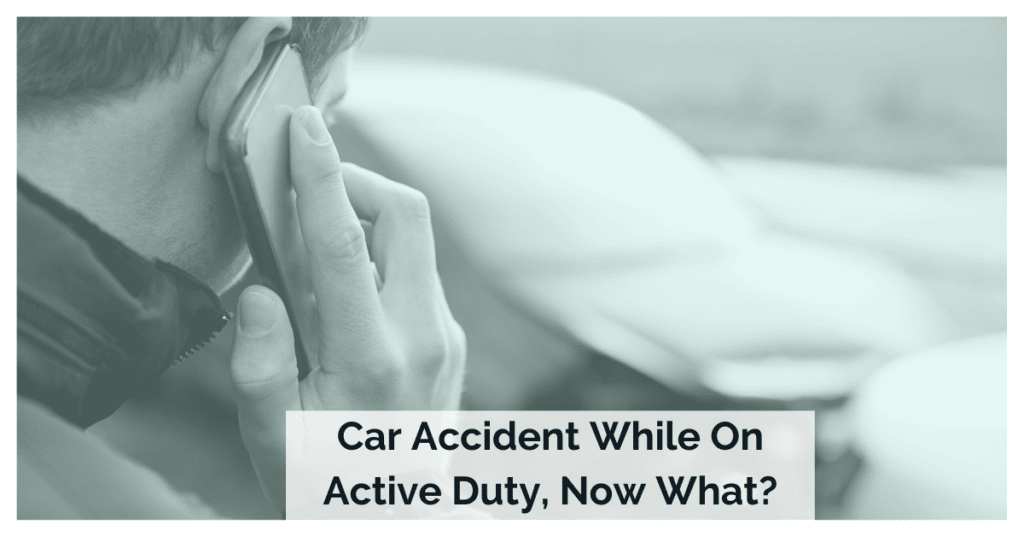 Car Accident While On Active Duty, Now What?