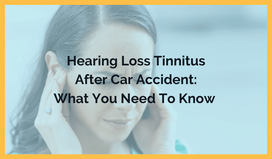 Hearing Loss And Tinnitus After Car Accident What You Need To Know
