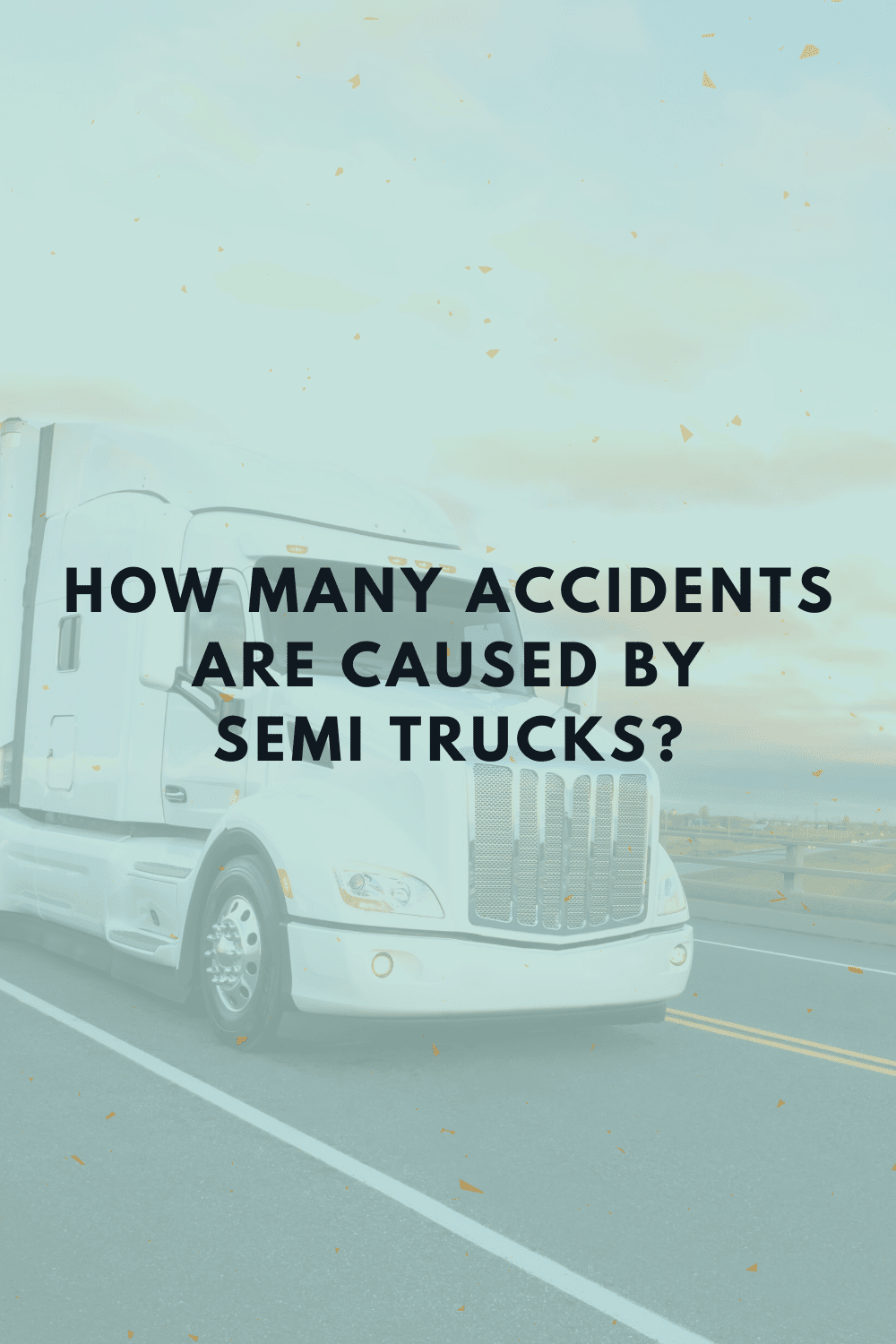 How Many Accidents Are Caused By Semi Trucks?