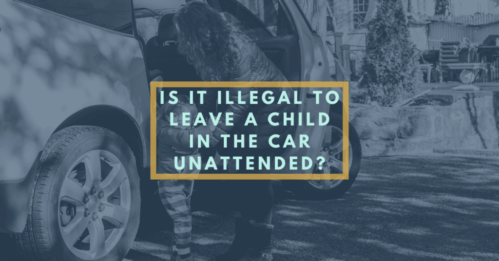Is It Illegal To Leave a Child In The Car Unattended?