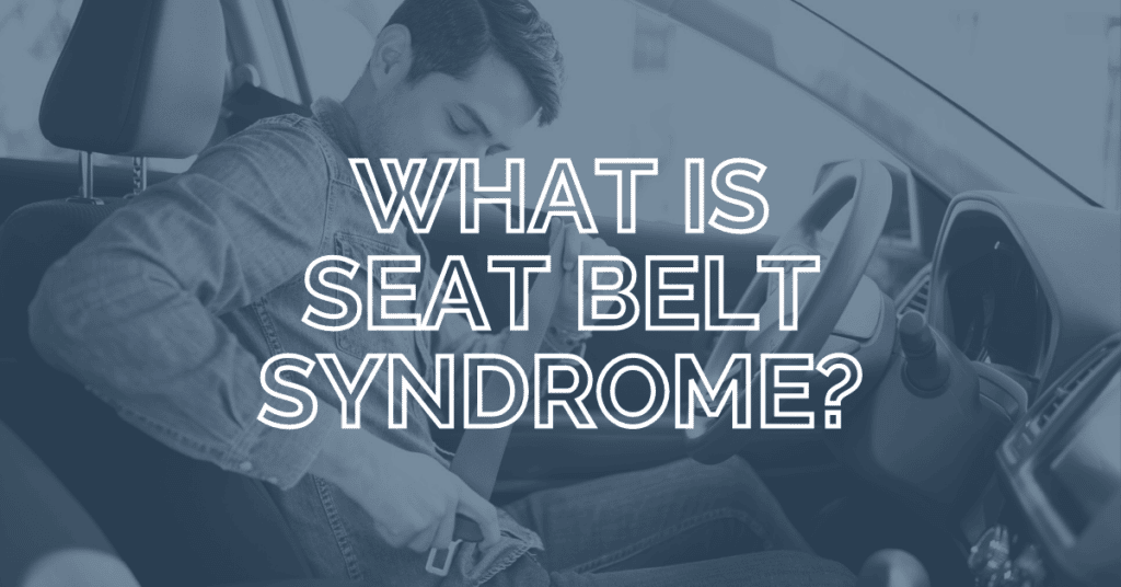 What Is Seat Belt Syndrome?