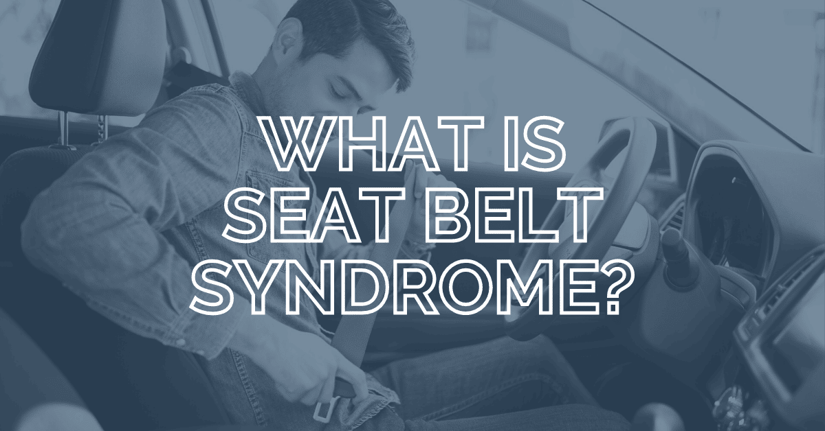 What Is Seat Belt Syndrome Everything You Need To Know