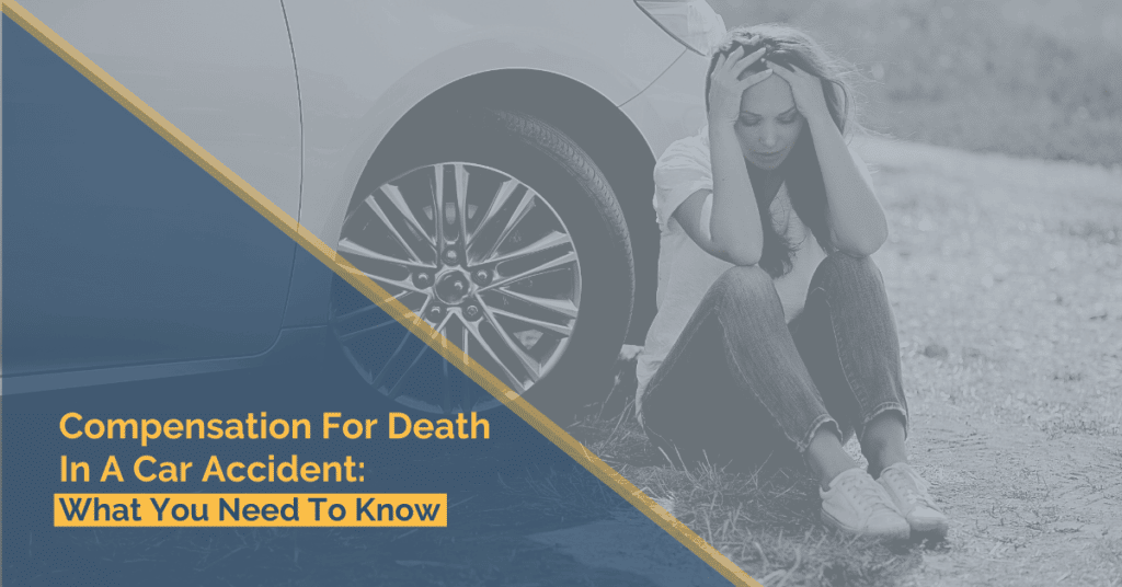 Compensation For Death In A Car Accident: What You Need To Know
