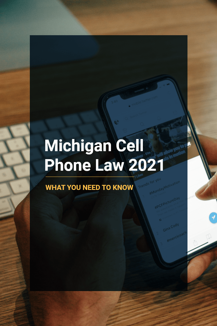 Michigan Cell Phone Law 2021: What You Need To Know