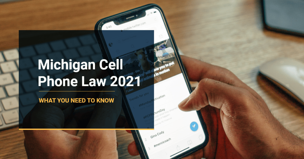 Michigan Cell Phone Law 2021: What You Need To Know