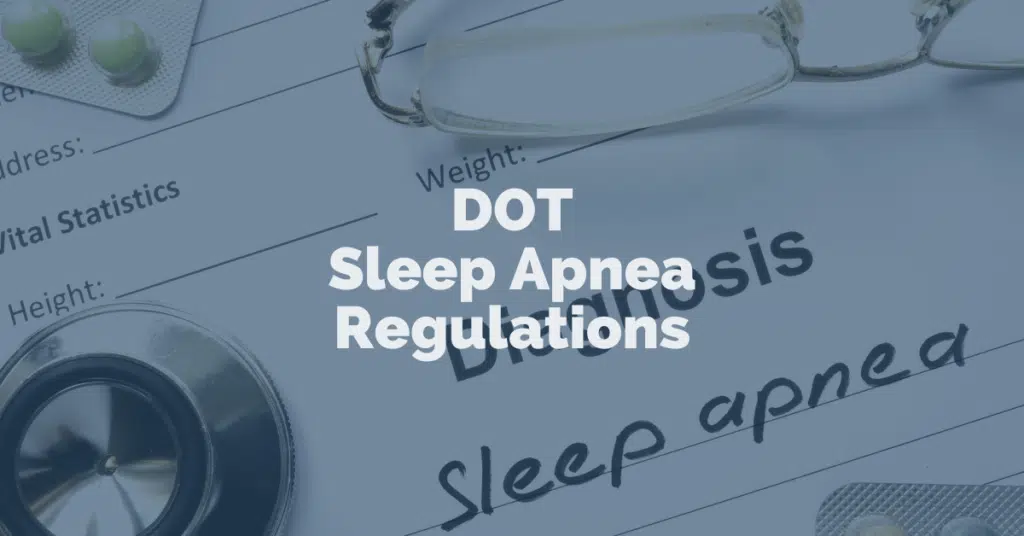 DOT Sleep Apnea Regulations: What You Need To Know