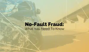 No-Fault Fraud: What You Need To Know