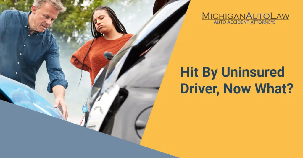 Hit By Uninsured Driver in Michigan, Now What? | Michigan Auto Law