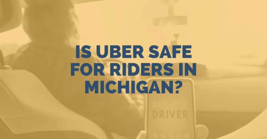 Is Uber Safe For Riders In Michigan?