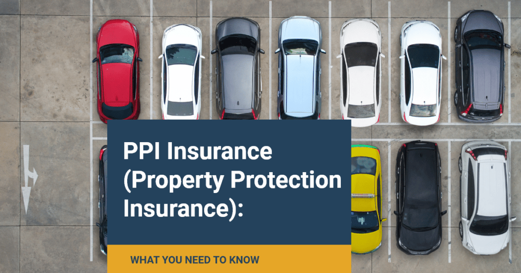 PPI Insurance (Property Protection Insurance): What You Need To Know